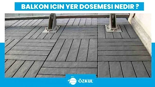 Balkon Yer Döşemesi Nedir?